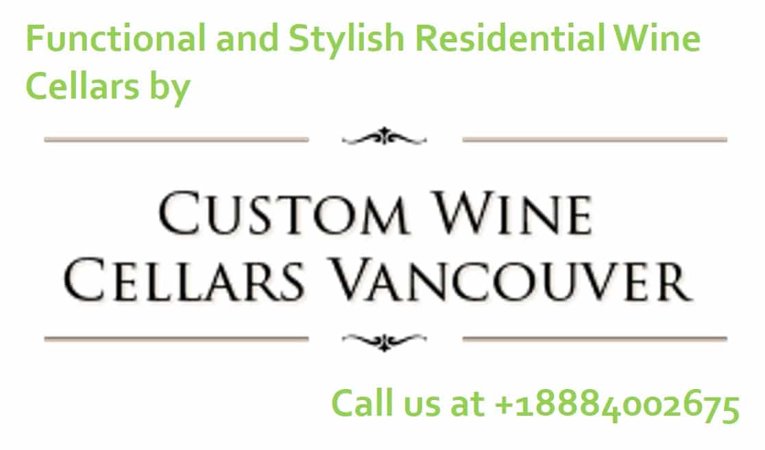 Work with Our Experts in Building Vancouver Residential Wine Cellars