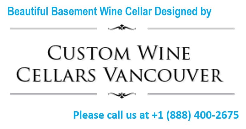 Let Custom Wine Cellars Vancouver Build Your Basement Wine Cellar